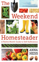 The_Weekend_Homesteader__a_Twelve-Month_Guide_to_Self-Sufficiency