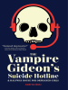 The_Vampire_Gideon_s_Suicide_Hotline_and_Halfway_House_for_Orphaned_Girls